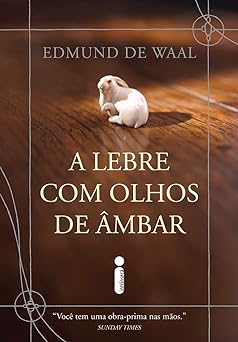 A Lebre Com Olhos De Ambar Edmund de Waal